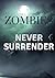 ZOMBIES NEVER SURRENDER: Zo...
