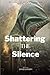 Shattering the silence: A J...