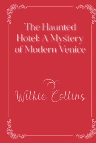 The Haunted Hotel: A Mystery of Modern Venice: Eleganse Edition