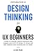Introduction to Design Thinking for UX Beginners by Uijun Park