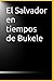 El Salvador en tiempos de Bukele (Spanish Edition)