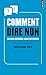 Comment dire non: Savoir refuser sans offenser