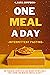 One Meal A Day Intermittent Fasting : The Powerful Secrets To Lose Weight Effortlessly, Fight Ageing And Increase Mental Clarity