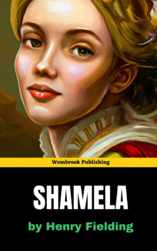 Shamela: A Mockery of Pamela; or, Virtue Rewarded