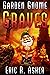 Garden Gnome Graves by Eric R. Asher