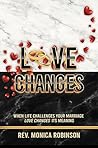 LOVE CHANGES: WHEN LIFE CHALLENGES YOUR MARRIAGE LOVE CHANGES IT'S MEANING