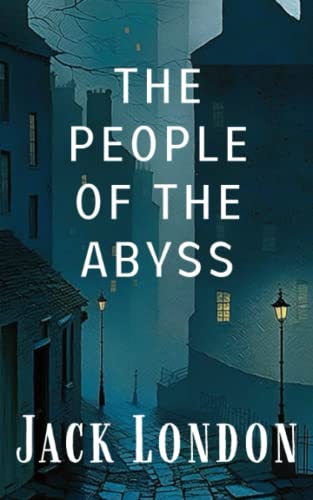 The People of the Abyss: The Jack London Working Class Exposé