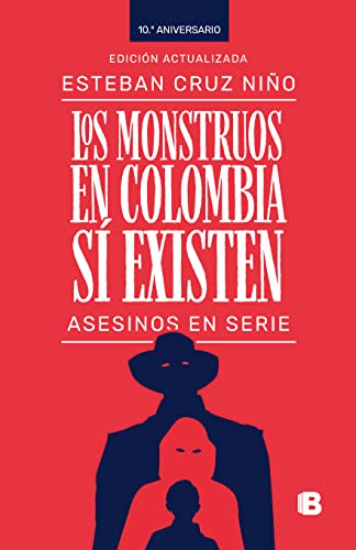 Los monstruos en Colombia sí existen: Asesinos en serie (Spanish Edition)
