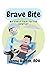 Brave Bite: My First Trip T...