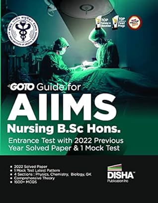 Go To Guide for AIIMS Nursing B.Sc. Hons. Entrance Test with 2022 Previous Year Solved Paper & 1 Mock Test | Physics, Chemistry, Biology & General Knowledge |