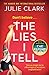 The Lies I Tell: A twisty and engrossing thriller about a woman who cannot be trusted, from the bestselling author of The Flight