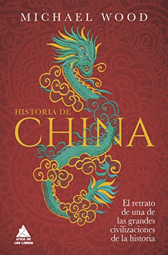 Portada de Historia de China: El retrato de una de las grandes civilizaciones de la historia, de Michael Wood