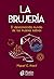 La Brujería: El desconocido mundo de las mujeres sabias