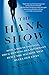 The Hank Show: How a House-Painting, Drug-Running DEA Informant Built the Machine That Rules Our Lives