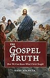 The Gospel Truth: How We Can Know What Christ Taught