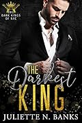 The Darkest King (Dark Kings of NYC, #1)
