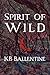 Spirit of Wild by KB Ballentine