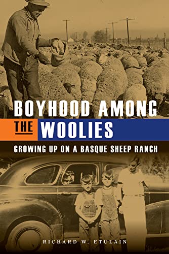Boyhood Among the Woolies: Growing Up on a Basque Sheep Ranch (Paperback)