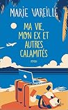 Ma vie, mon ex et...