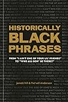 Historically Black Phrases: From "I Ain't One of Your Lil' Friends" to "Who All Gon' Be There?" Historically Black Phrases: From "I Ain't One of Your Lil' Friends" to "Who All Gon' Be There?"