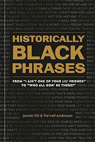 Historically Black Phrases: From "I Ain't One of Your Lil' Friends" to "Who All Gon' Be There?"