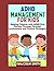 ADHD MANAGEMENT FOR KIDS: T...
