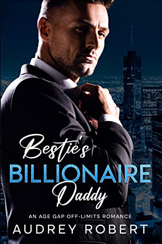 Bestie's Billionaire Daddy (Forbidden Loves)