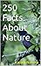 250 Facts About Nature