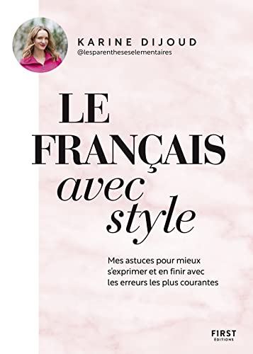Le français avec style - Par la créatrice du compte Les parenthèses élémentaires (French Edition)