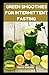 GREEN SMOOTHIES FOR INTERMI...