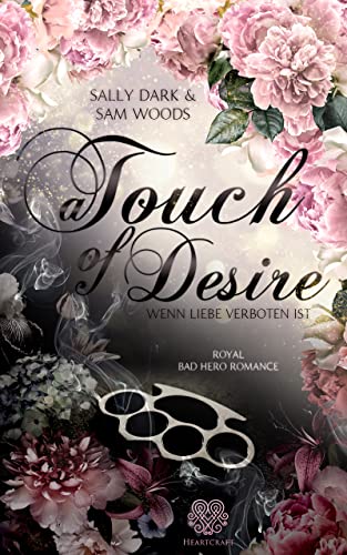 A Touch of Desire - Wenn Liebe verboten ist (Band 1) Royal Bad Hero Romance (German Edition)