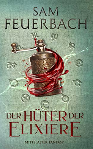 Der Hüter der Elixiere (Die Alchemisten Saga, #3)
