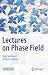 Lectures on Phase Field