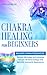 Chakra Healing for Beginners by Erin  Hanson