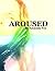 AROUSED: celebrating mind, ...