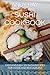 SUSHI COOKBOOK: FAST AND EA...