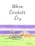 When Crickets Cry