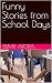 Funny Stories from School Days by Sumit Arora