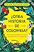 ¿Otra historia de Colombia?: De tiempos prehispánicos a hoy: lo fundamental en 12 capítulos (Spanish Edition)