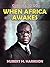 When Africa Awakes