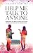 Help Me Talk To Anyone: Eight Skills You Need to Overcome Social Anxiety and Enhance Your Relationships