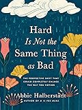 Hard Is Not the Same Thing as Bad: The Perspective Shift That Could Completely Change the Way You Mother
