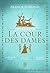 La trilogie - La Cour des Dames - Intégrale: La régente noire - Les fils de France - Madame Catherine