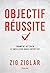 Objectif réussite - Comment attirer le meilleur dans votre vie