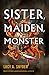 Sister, Maiden, Monster