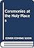 Ceremonies at the Holy Places by Harry Charles Luke