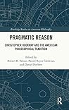 Pragmatic Reason (Routledge Studies in American Philosophy)