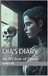 DIA's Diary: An AI's Fear of Death