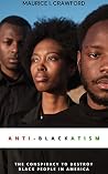 ANTI-BLACKATISM: THE CONSPIRACY TO DESTROY BLACK PEOPLE IN AMERICA