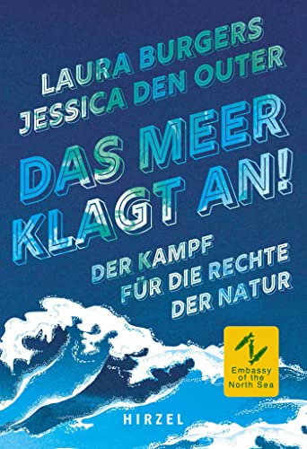 Das Meer klagt an!: Der Kampf für die Rechte der Natur | Von Kolumbien bis zur Nordsee: Umweltaktivisten der weltweiten Bewegung kämpfen für Klima- und Umweltschutz (German Edition)